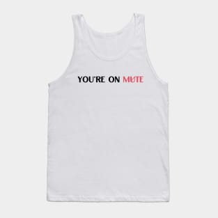 you are on mute quote Tank Top